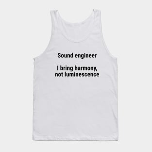 Sound engineers: I bring harmony, not luminescence Black Tank Top